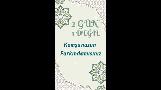 2 Gün 1 değil; Komşunuzun Farkında mısınız. #2G1D #kuran #islami #hadis #namaz #zekat#dinisozler