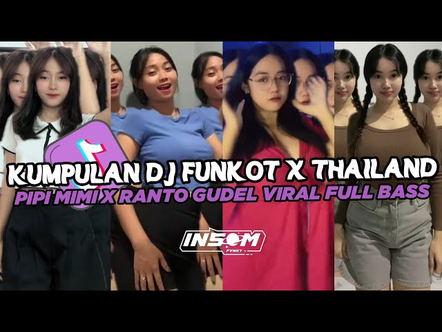 DJ FUNKOT X THAILAND PIPI MIMI X RANTO GUDEL | DJ FUNKOT VIRAL TIK TOK TERBARU 2024 FULL BASS class=