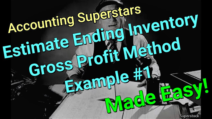 For what reasons might Management use the gross profit method of estimating inventory?