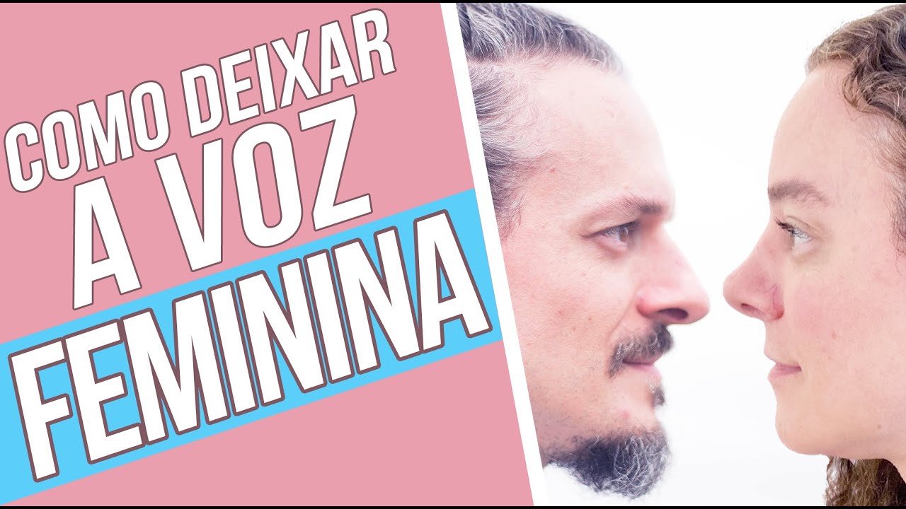 COMO DEIXAR A VOZ MAIS FEMININA