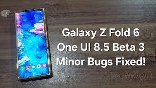 One UI Beta 3 on Galaxy Z Fold 6 - Minor Bugs Fixed!