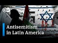 Rising antisemitism and anti-Israel sentiment in Latin America | DW News