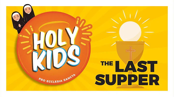 HOLY KIDS: Eucharist Series | E1 The Last Supper