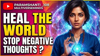 Spiritual Science: How to Stop Negative Thinking & Heal the World ✨🧘♂️