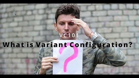 What is Variant Configuration?