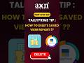 🗑️ How to Delete Saved View Reports in TallyPrime? | Day 82 of 365 Days Tally Tips | AXN Infotech