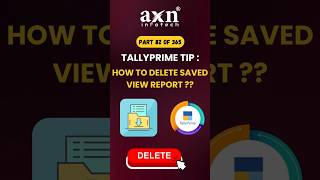 🗑️ How to Delete Saved View Reports in TallyPrime? | Day 82 of 365 Days Tally Tips | AXN Infotech