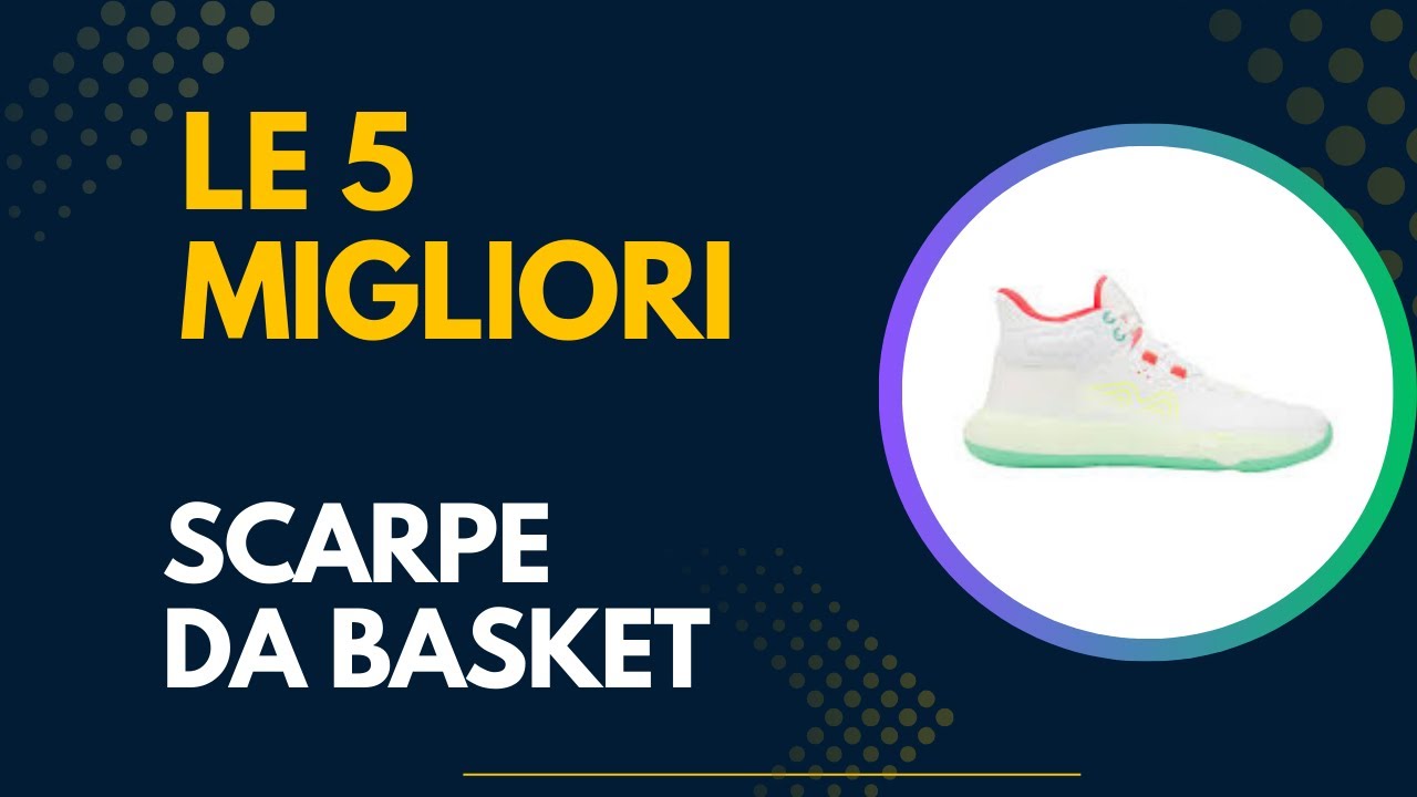 Le 5 Scarpe da Basket 2025  - Top  Scarpe da Basket Modelli