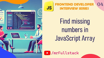 #4 Find Missing Numbers in an Array with JavaScript #1 | JavaScript array interview question