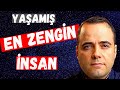 Yaşamış En Zengin İnsan