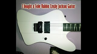 I bought a Fake Robbin Crosby 'Jackson' Guitar