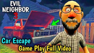 Evil Neighbor 3 - Car Escape Full Gameplay | Evil Neighbor 3 Car Escape | Car Escape Gameplay 😱🥳 screenshot 3