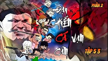 Tập 53  ( P2 ) Đại Chiến Cá Vạn Cân | NuNu Vietsub