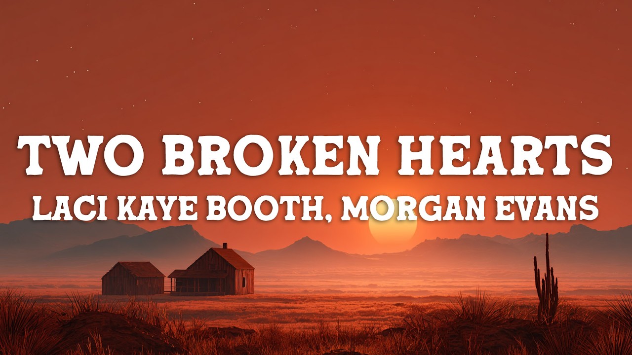 Laci Kaye Booth, Morgan Evans - Two Broken Hearts (Lyrics)