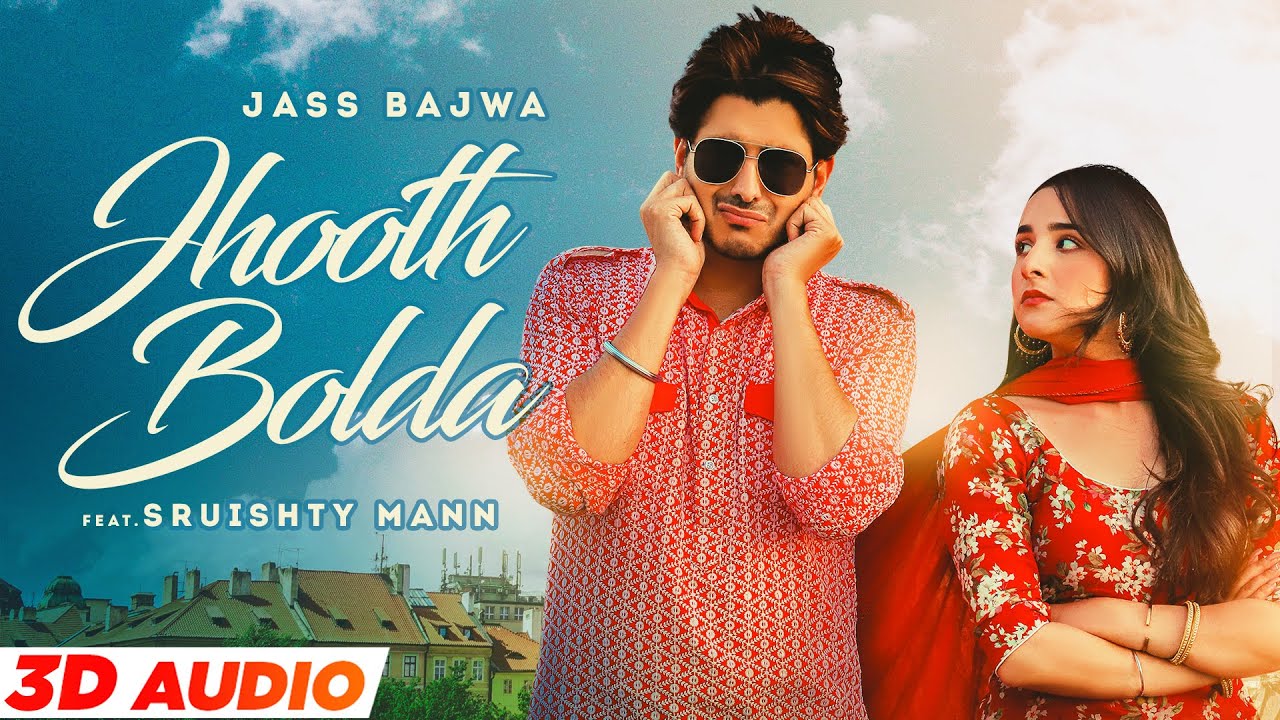 Jhooth Bolda (3D Audio) | Jass Bajwa Ft Sruishty Maan | Mix Singh | Latest Punjabi Songs 2022