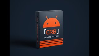 HOW TO MAKE A PATCHED ROM WITH CRB ANDROID KITCHEN