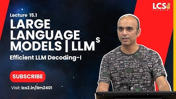 LLMs | Efficient LLM Decoding-I | Lec15.1