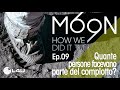 MOON 69 - Ep. 09 - Quante persone facevano parte del complotto?