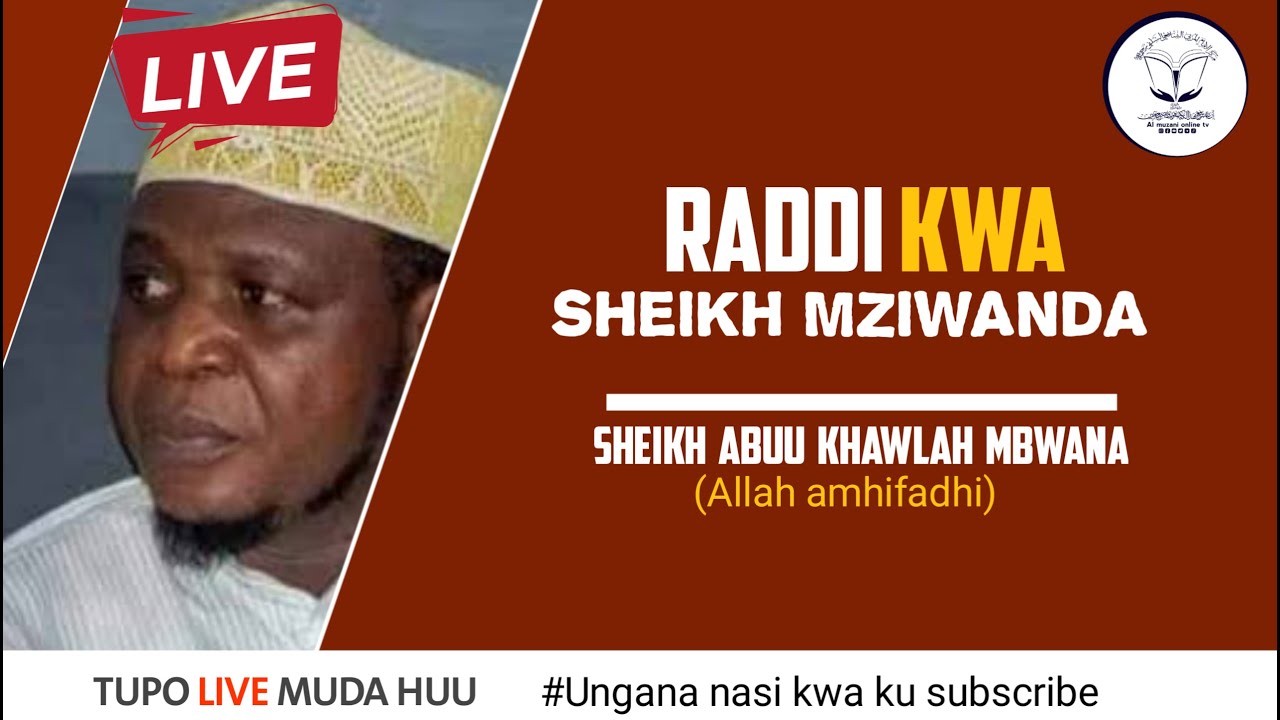 🔴LIVE : RADDI KWA SHEIKH MZIWANDA | SHEIKH ABUU KHAWLAH MBWANA