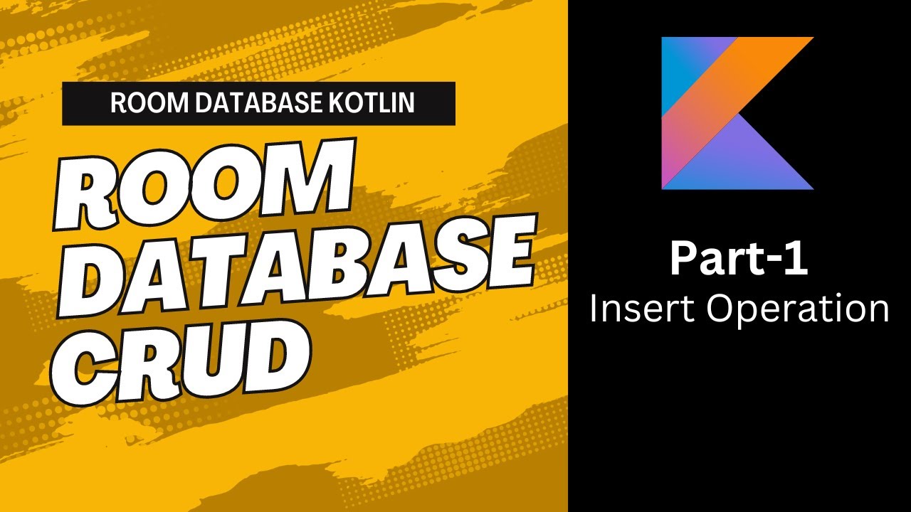 Insert Operation and Room Database Setup | Part-1 | Kotlin | Android ...