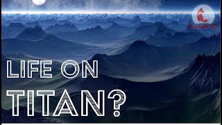 Titan: Does Life Exist In The Methane Lakes?