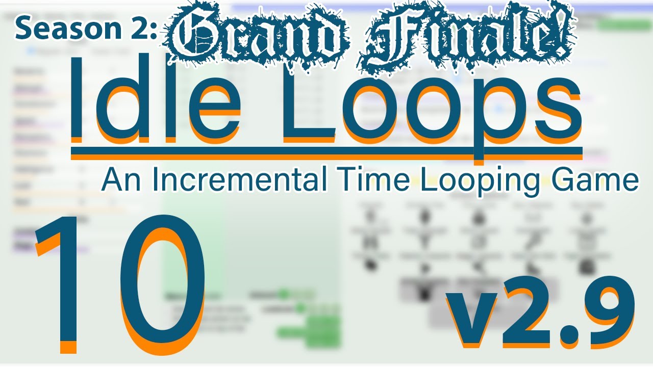 Grandest of Finales! Idle Loops Season 2 Ep 10 - Free Web Browser Idle Game Let's Play Series