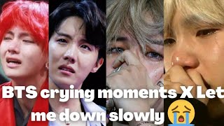 BTS crying moments X Let me down slowly [Try not to cry 😭]