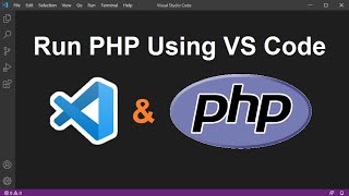 How to Run PHP Using Visual Studio Code