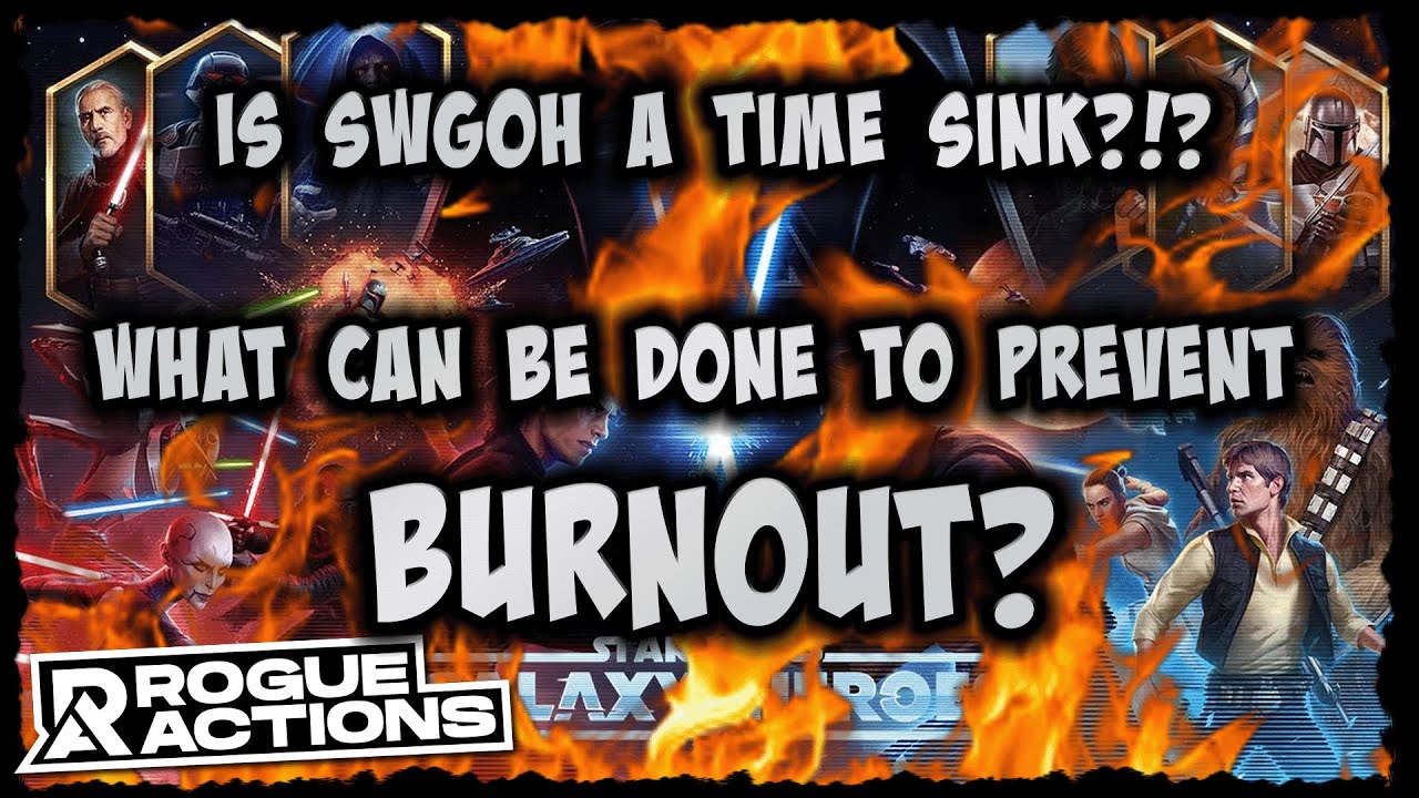 What can be done to prevent SWGOH Burnout??? Rogue Actions Part 1!