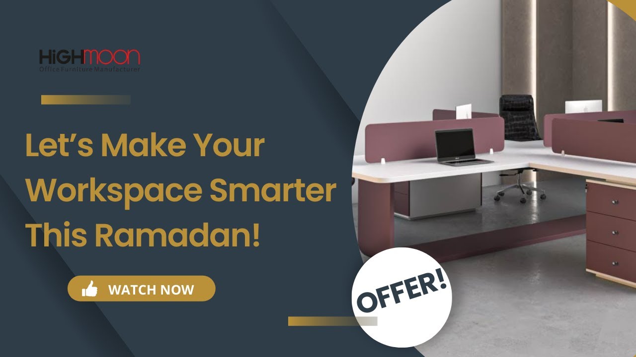 Office Furniture Ramadan Sale in Dubai | Best Ramadan Offers & Discounts | Highmoon Office Furniture