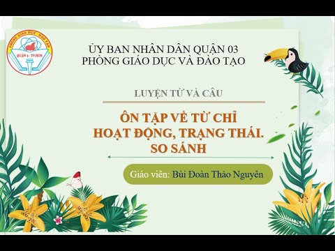 Tiếng Việt 3 - Tuần 7 - LTVC So sánh Từ chỉ HĐ, trạng thái