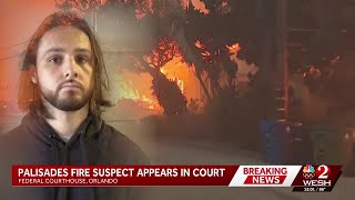 New details emerge as Palisades Fire suspect appears before Florida judge
