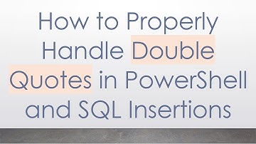 How to Properly Handle Double Quotes in PowerShell and SQL Insertions