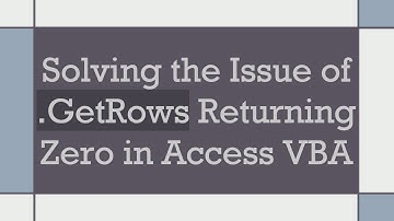 Solving the Issue of .GetRows Returning Zero in Access VBA