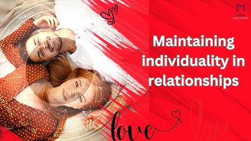Maintaining individuality in relationships
