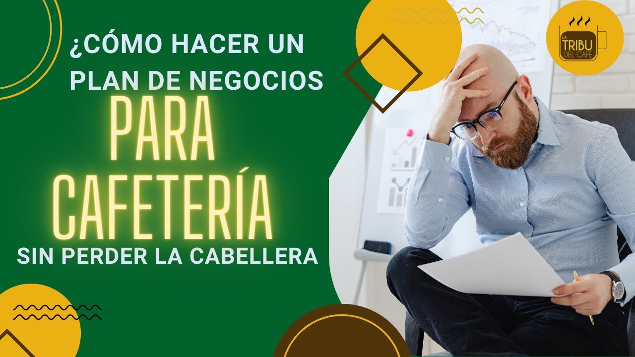 ¿Como hacer un Plan de Negocios para Cafeterías, de manera fácil y ...