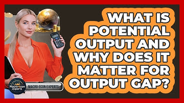 What Is Potential Output And Why Does It Matter For Output Gap? - Macroecon Experts