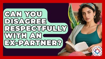 Can You Disagree Respectfully With An Ex-partner? - Single Parent Support Hub