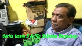 Cerita Terakhir Imam S Arifin Sebelum Berpulang