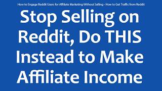 How to Engage Reddit Users for Affiliate Marketing Without Selling - How to Get Traffic from Reddit