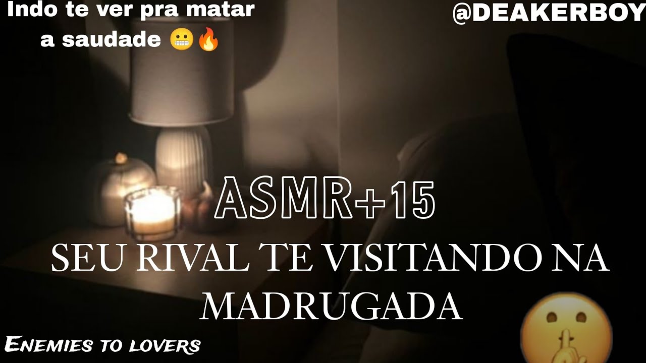 Asmr +15 - Seu Rival te visitando na madrugada para...  🔥😬(Enemies to lovers pt 6)