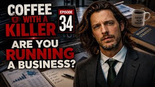 Coffee With a Killer Ep 34 - Are you running a business?