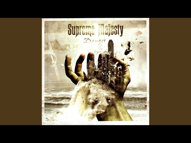 Supreme Majesty - Danger