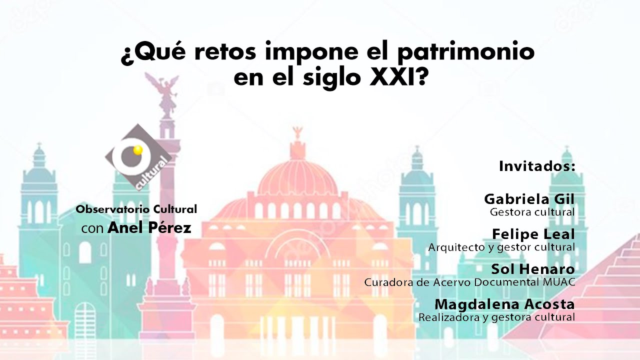 qué retos impone el patrimonio en el siglo xxi obsevatorio cultural