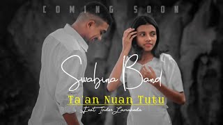 Coming Soon || Ta'an Nuan Tutu || Swabina Band