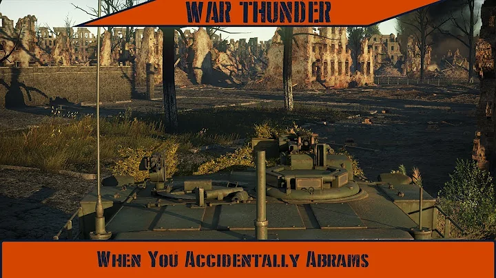 War Thunder - When You Accidentally Abrams