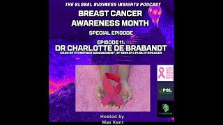 The Global Business Insights Podcast - S2 E11 - Dr Charlotte de Brabandt Breast Cancer Special
