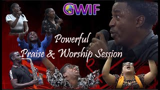 GWIF Powerful Praise & Worship Session