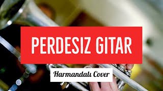 Perdesiz Gitar - Harmandalı Cover Resimi