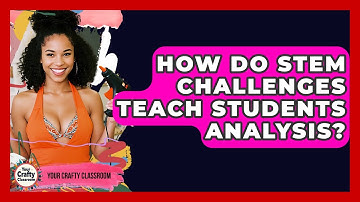 How Do STEM Challenges Teach Students Analysis? - Your Crafty Classroom